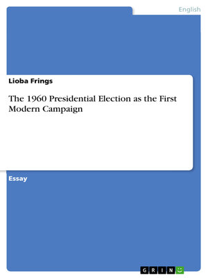 cover image of The 1960 Presidential Election as the First Modern Campaign